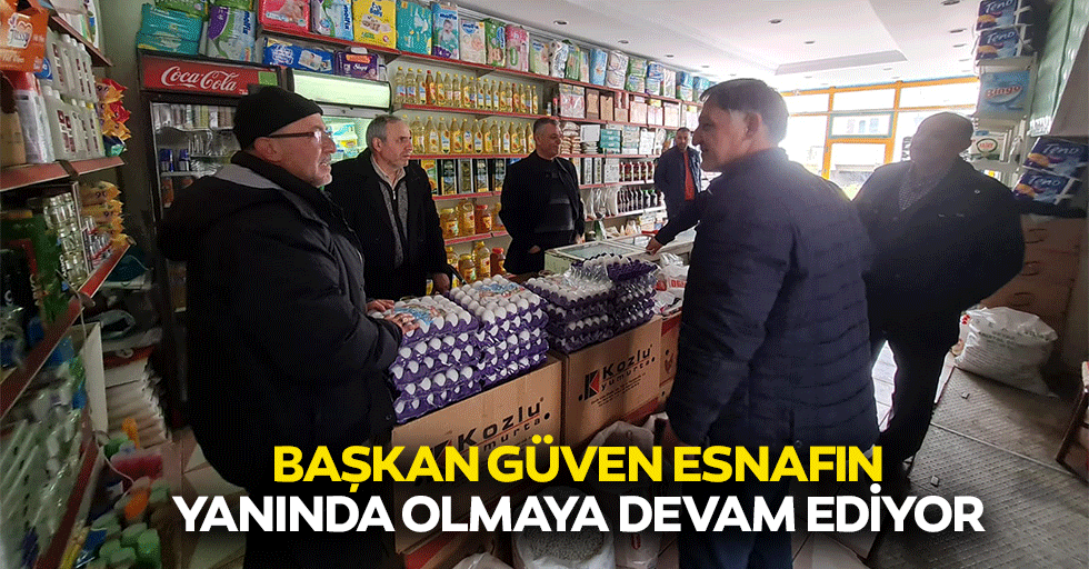 Başkan Güven Esnafın Yanında Olmaya Devam Ediyor