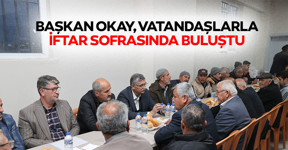 Başkan Okay, Vatandaşlarla İftar Sofrasında Buluştu