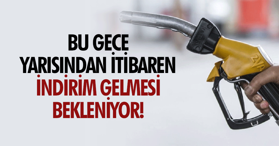 Bu Gece Yarısından İtibaren İndirim Gelmesi Bekleniyor