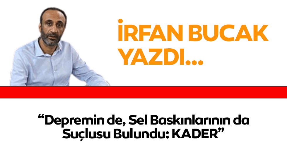 Depremin de, Sel Baskınlarının da Suçlusu Bulundu: KADER