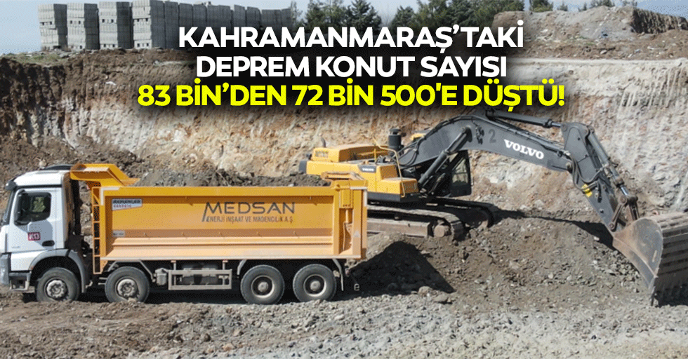 Kahramanmaraş’taki deprem konut sayısı 83 bin’den 72 bin 500'e düştü!