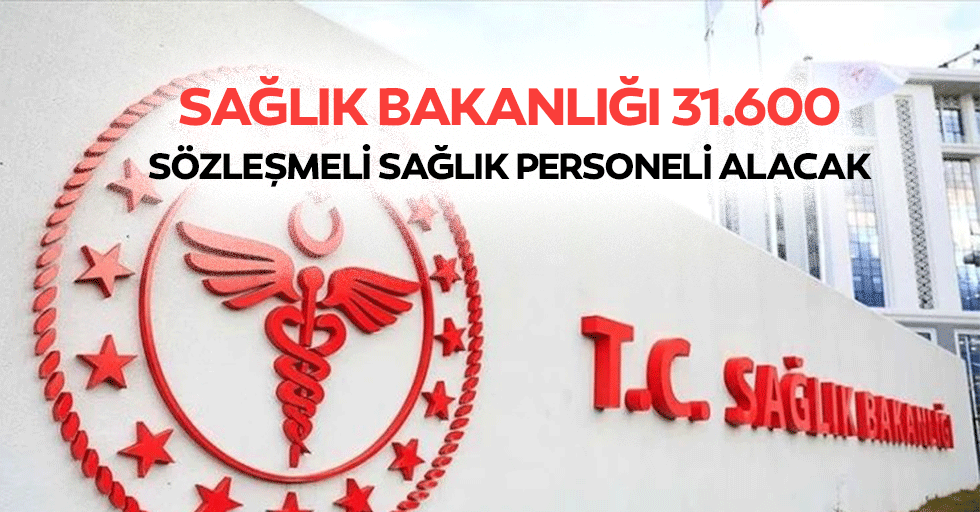 Sağlık Bakanlığı 31.600 Sözleşmeli Sağlık Personeli Alacak