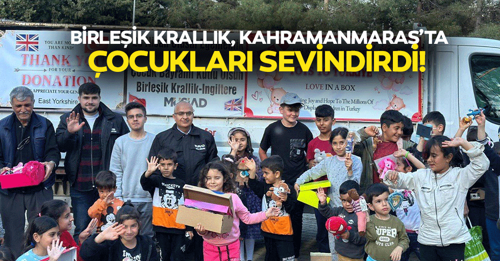 Birleşik Krallık, Kahramanmaraş’ta çocukları sevindirdi!