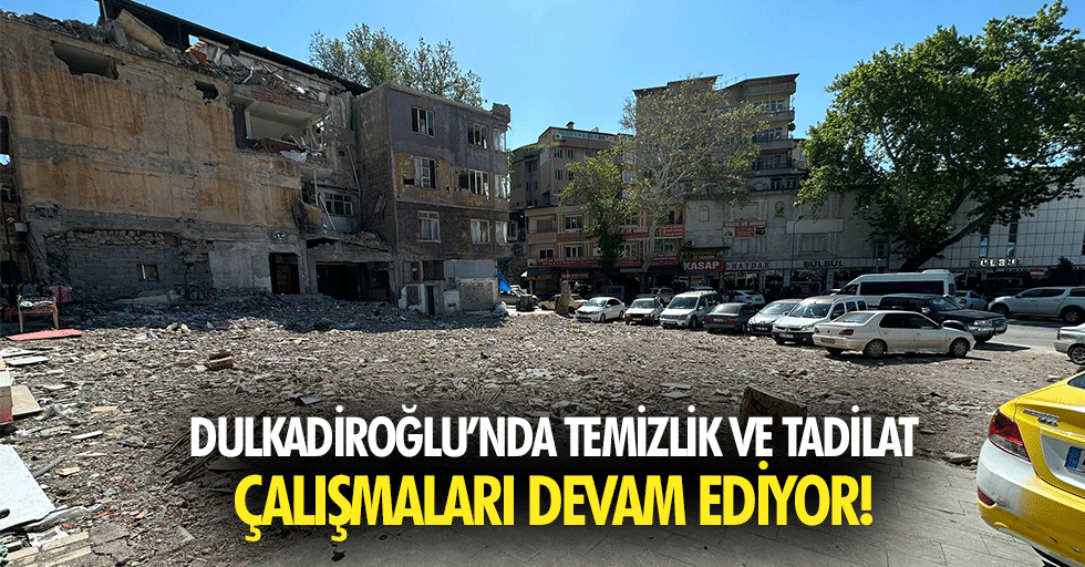 Dulkadiroğlu’nda temizlik ve tadilat çalışmaları devam ediyor