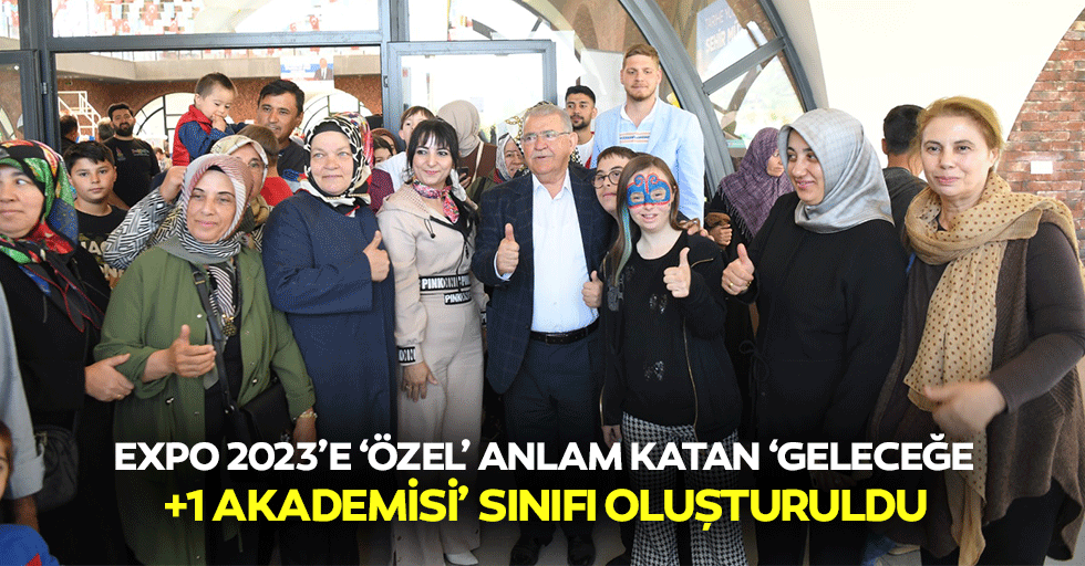 Expo 2023’e ‘Özel’ Anlam Katan ‘Geleceğe +1 Akademisi’ Sınıfı Oluşturuldu