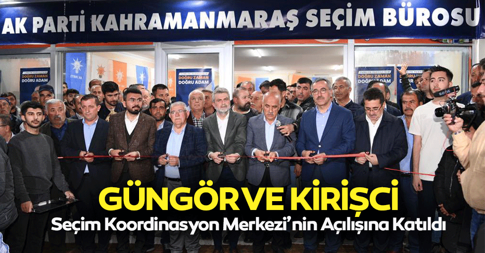 Güngör ve Kirişci, Seçim Koordinasyon Merkezi’nin Açılışına Katıldı
