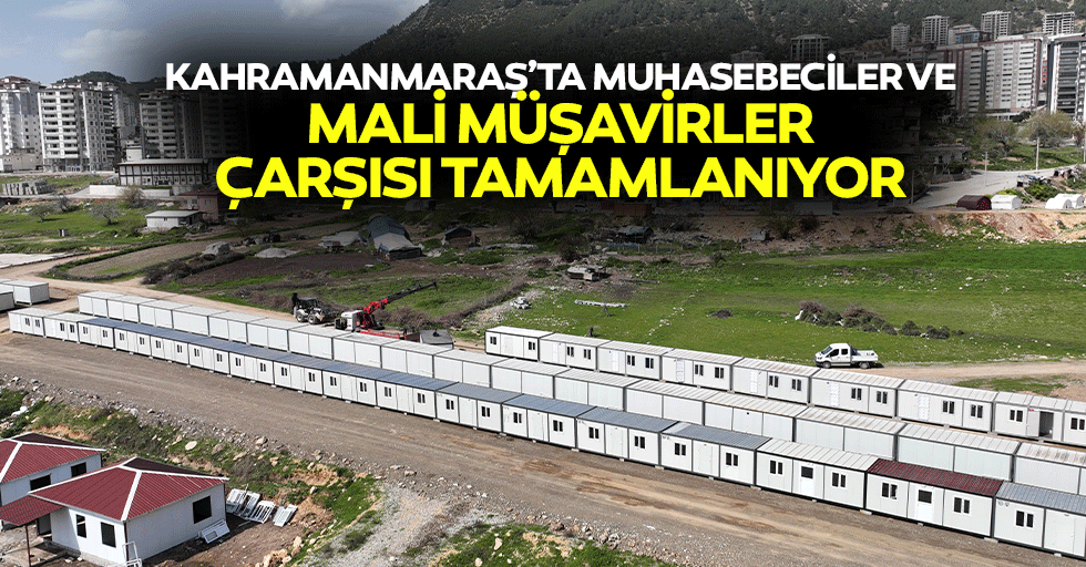Kahramanmaraş’ta muhasebeciler ve mali müşavirler çarşısı tamamlanıyor