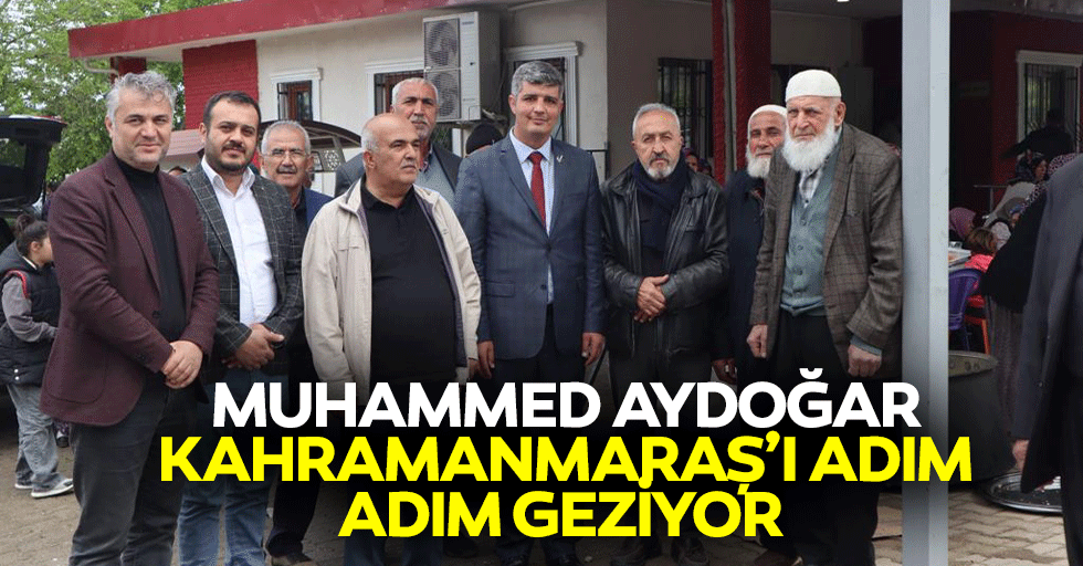 Muhammed Aydoğar, Kahramanmaraş’ı Adım Adım Geziyor