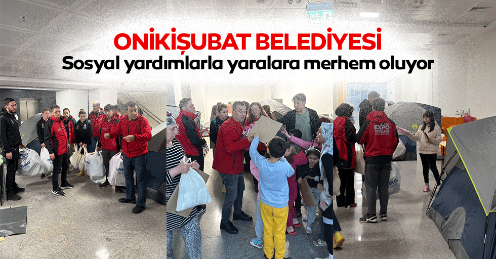 Onikişubat Belediyesi, sosyal yardımlarla yaralara merhem oluyor