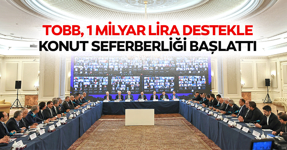 TOBB, 1 milyar lira destekle konut seferberliği başlattı