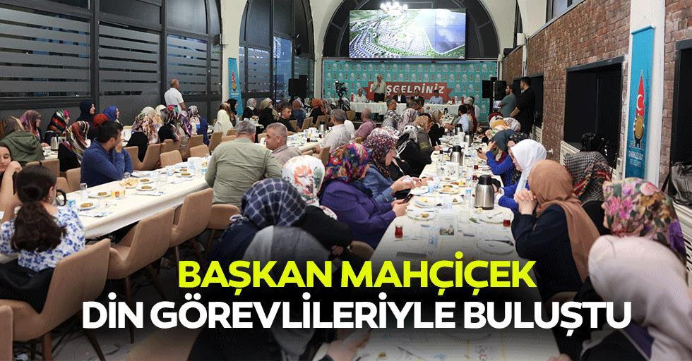 Başkan Mahçiçek, Din Görevlileriyle Buluştu