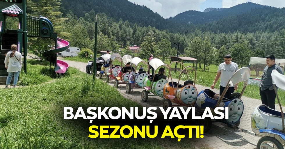 Başkonuş yaylası sezonu açtı!
