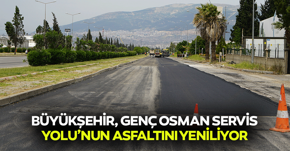 Büyükşehir, Genç Osman Servis Yolu’nun Asfaltını Yeniliyor