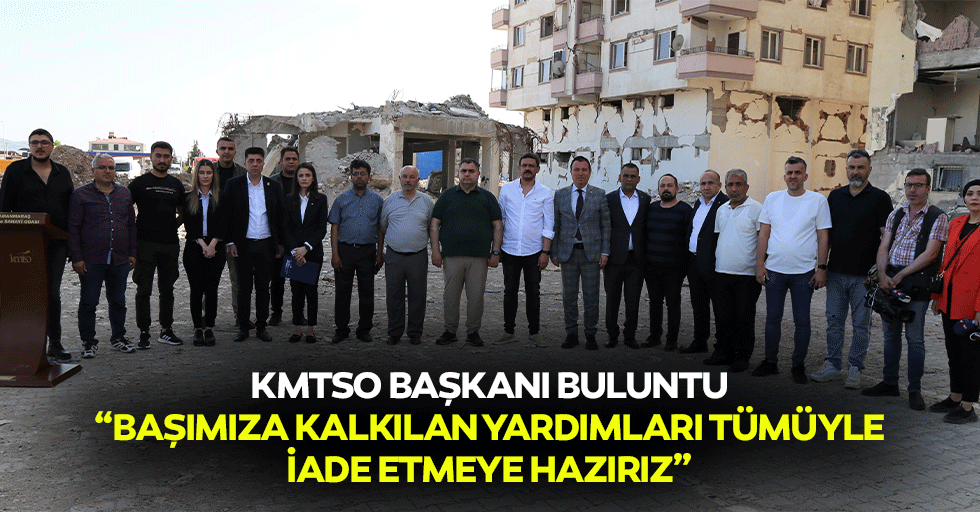 KMTSO Başkanı Buluntu, “Başımıza kalkılan yardımları tümüyle iade etmeye hazırız”