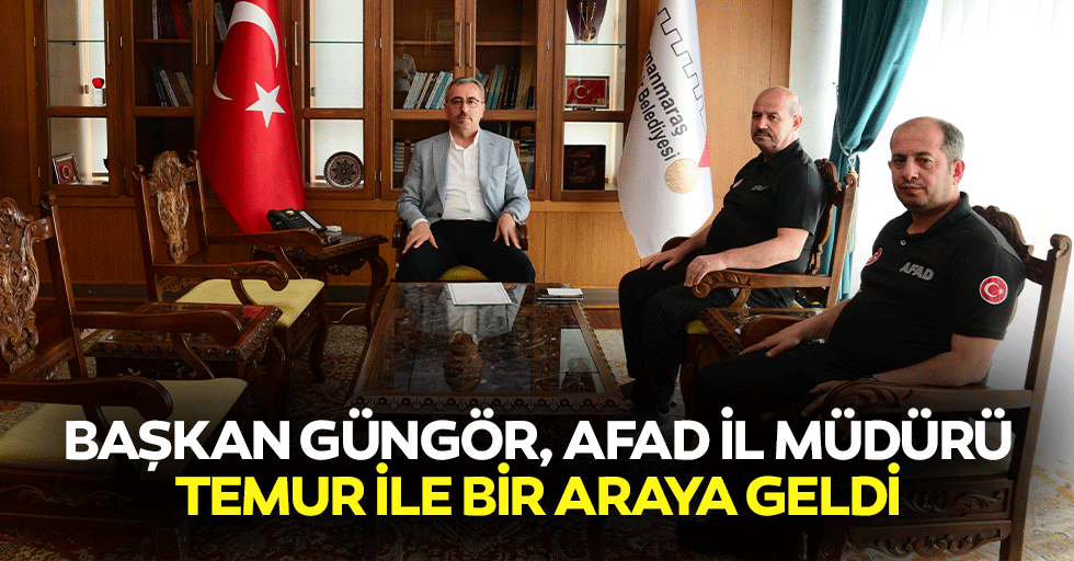 Başkan Güngör, AFAD İl Müdürü Temur İle Bir Araya Geldi