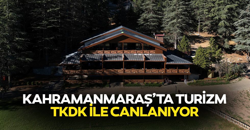 Kahramanmaraş’ta Turizm, TKDK İle Canlanıyor