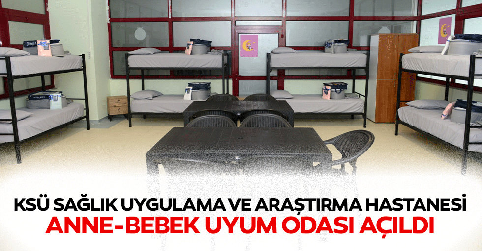 KSÜ Sağlık Uygulama Ve Araştırma Hastanesi Anne-Bebek Uyum Odası Açıldı