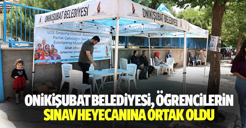 Onikişubat Belediyesi, Öğrencilerin Sınav Heyecanına Ortak Oldu