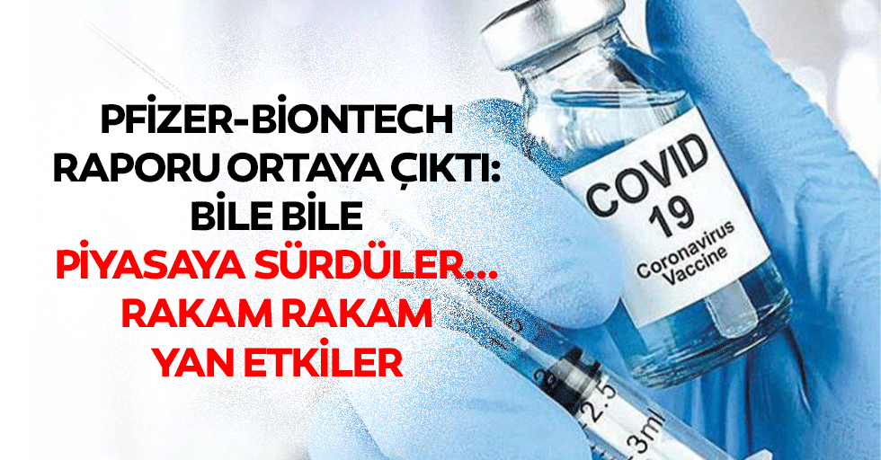 Pfizer-Biontech raporu ortaya çıktı! Rakam rakam yan etkiler