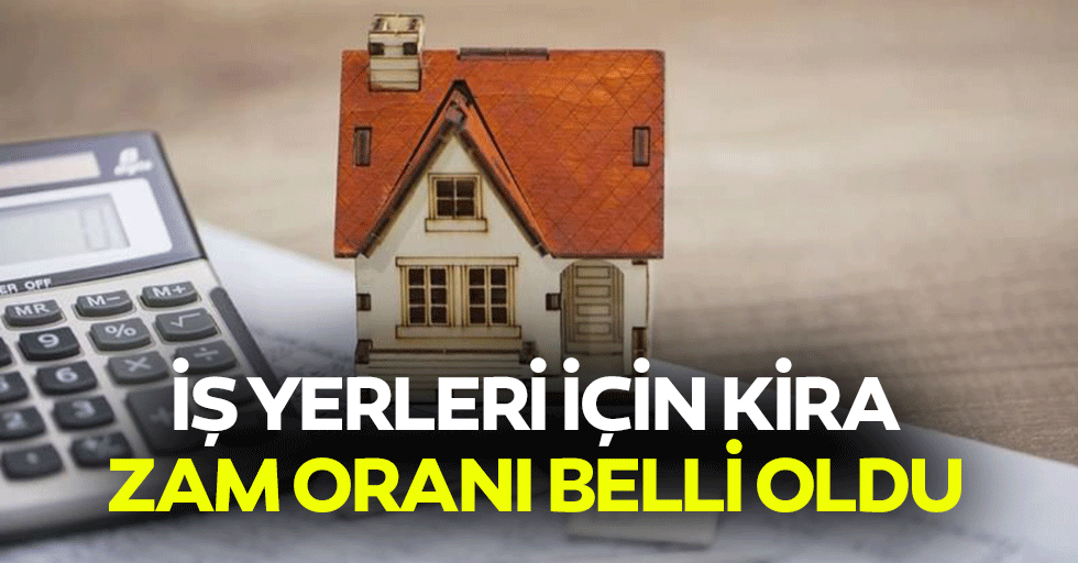 İş Yerleri İçin Kira Zam Oranı Belli Oldu