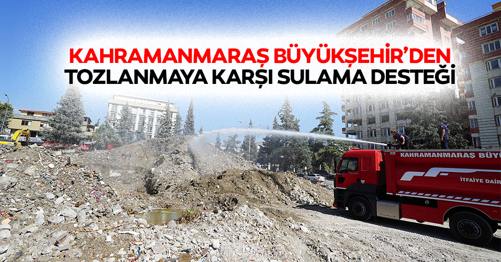 Kahramanmaraş Büyükşehir’den Tozlanmaya Karşı Sulama Desteği