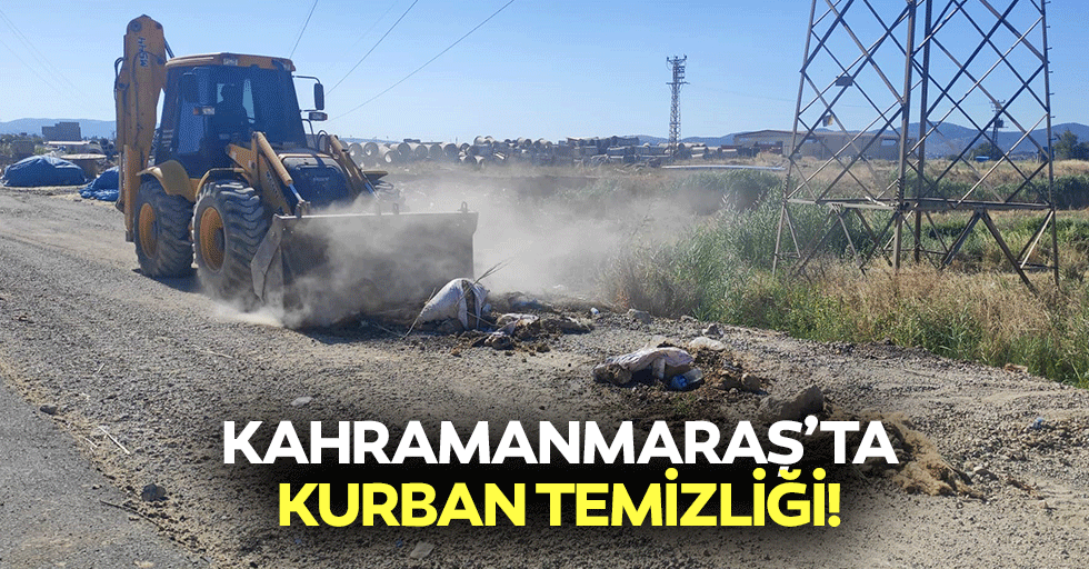 Kahramanmaraş’ta kurban temizliği!