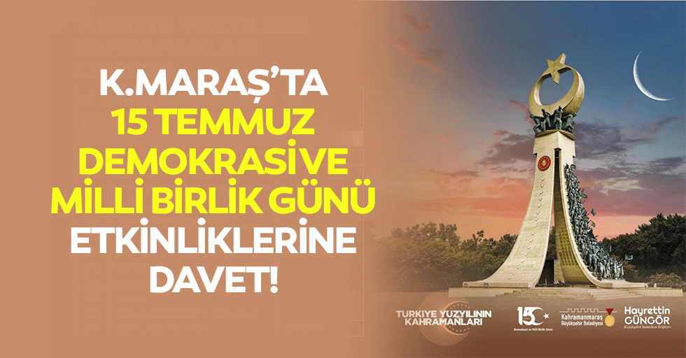 Kahramanmarş’ta 15 Temmuz Demokrasi ve Milli Birlik Günü Etkinliklerine Davet