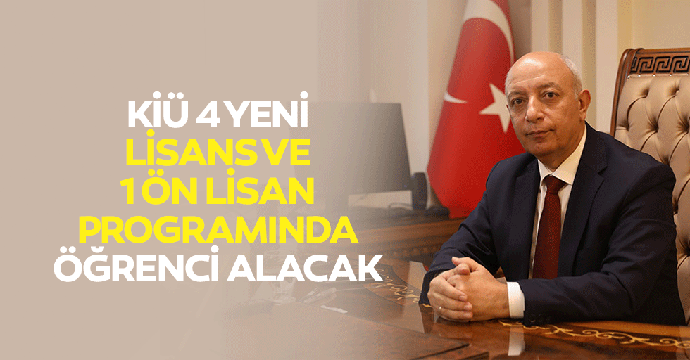 Kiü 4 Yeni Lisans ve 1 Ön Lisan Programında Öğrenci Alacak