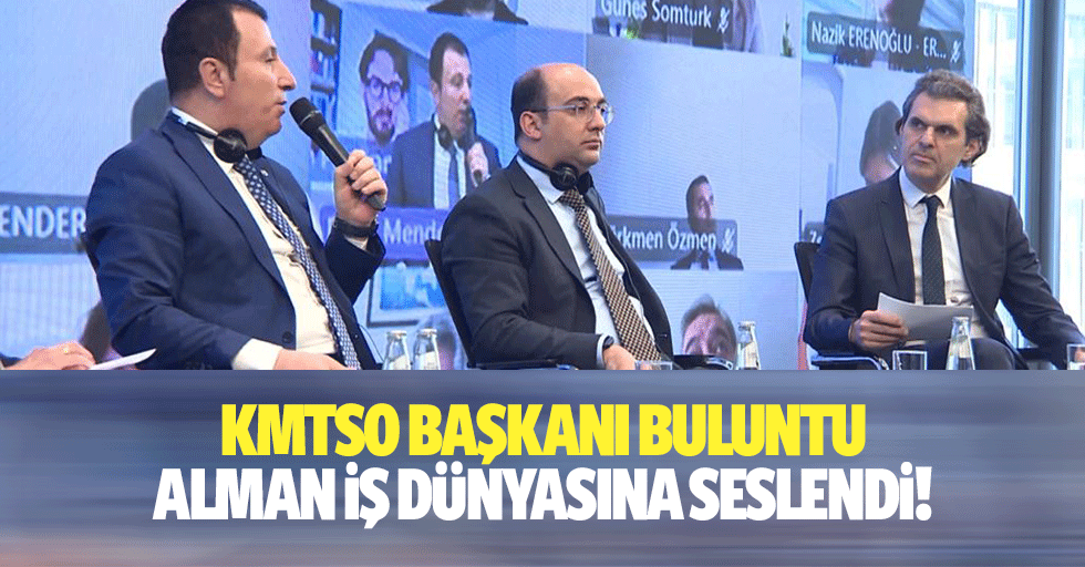 KMTSO Başkanı Buluntu, Alman iş dünyasına seslendi!