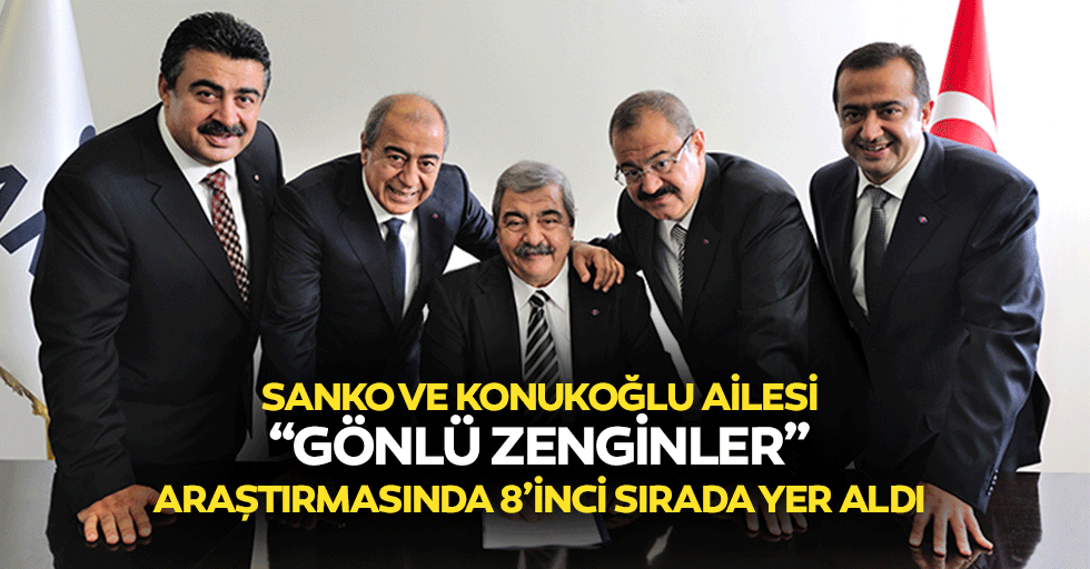 SANKO ve Konukoğlu ailesi, “Gönlü zenginler” araştırmasında 8’inci sırada yer aldı