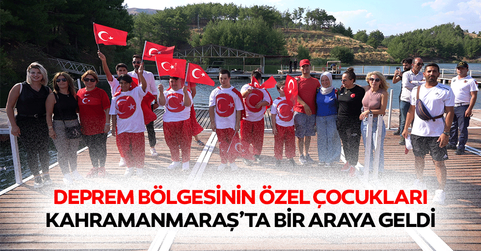Deprem Bölgesinin Özel Çocukları Kahramanmaraş’ta Bir Araya Geldi