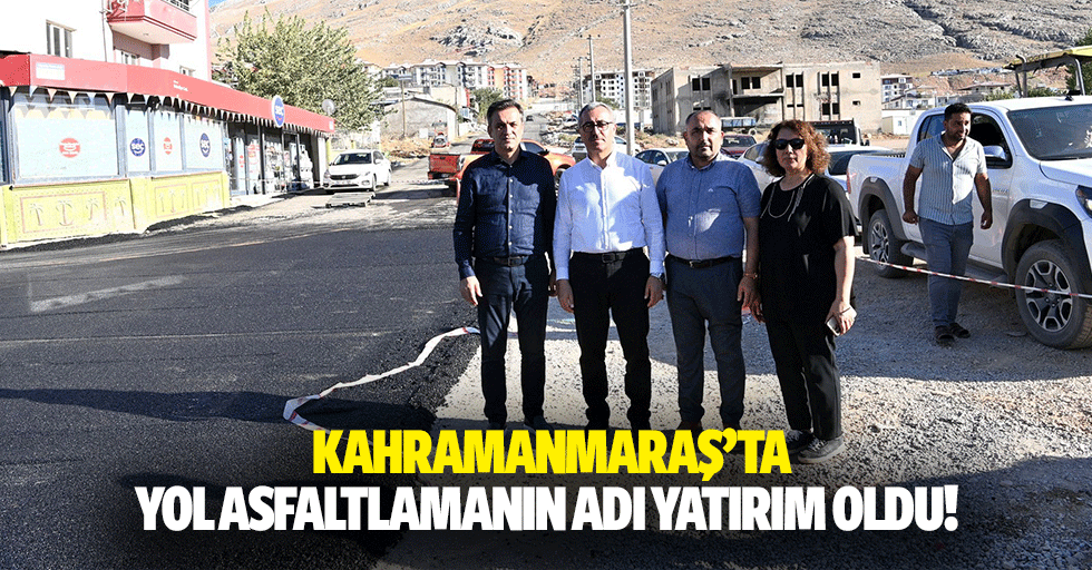 Kahramanmaraş’ta yol asfaltlamanın adı yatırım oldu!