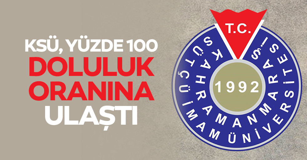 KSÜ, Yüzde 100 Doluluk Oranına Ulaştı