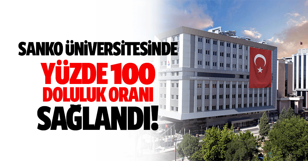 SANKO üniversitesinde yüzde 100 doluluk oranı sağlandı