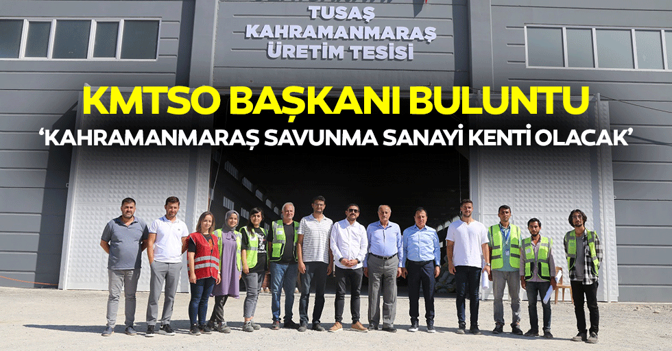 KMTSO Başkanı Buluntu “Kahramanmaraş savunma sanayi kenti olacak”