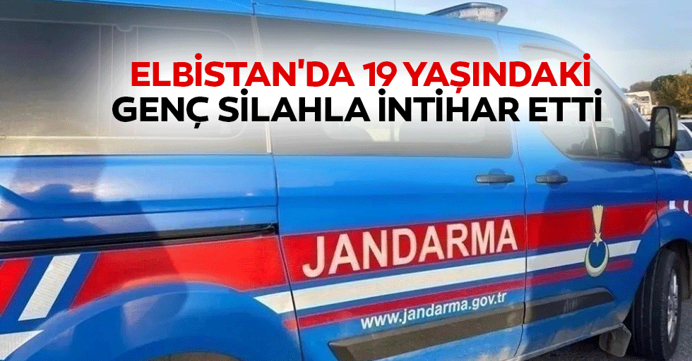 Elbistan'da 19 yaşındaki genç silahla intihar etti