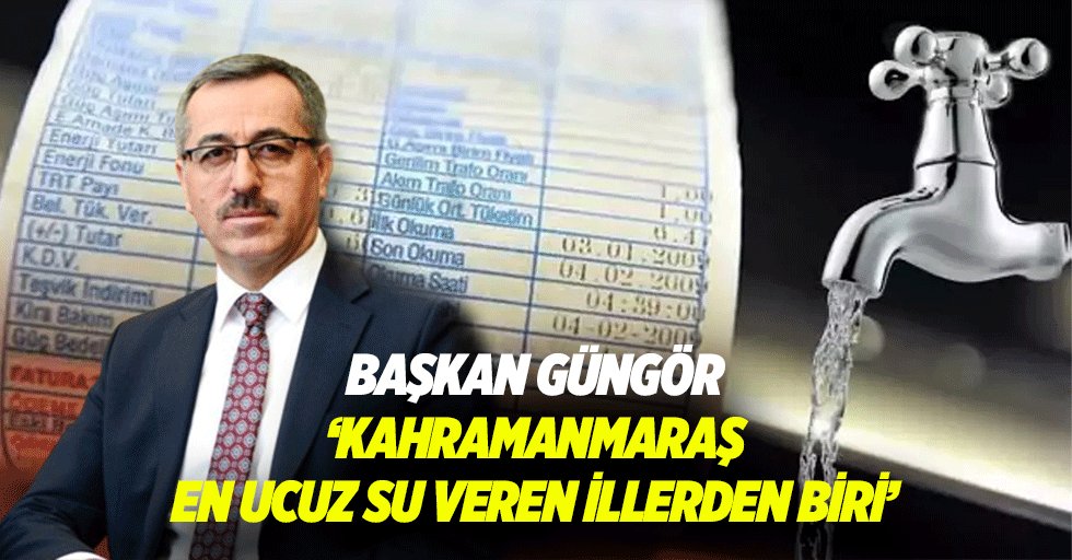 Başkan Güngör, ‘Kahramanmaraş en ucuz su veren illerden biri’