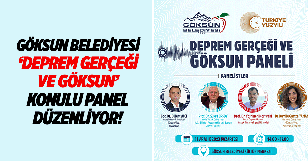 Göksun Belediyesi ‘Deprem Gerçeği ve Göksun’ Konulu Panel Düzenliyor