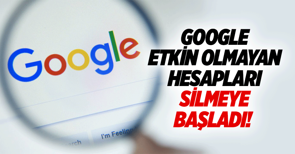 Google etkin olmayan hesapları silmeye başladı!