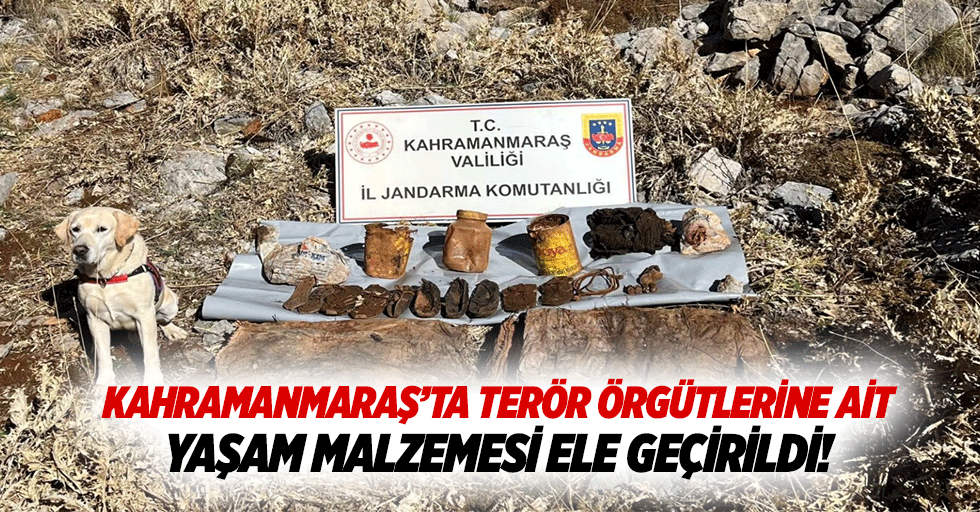 Kahramanmaraş’ta terör örgütlerine ait yaşam malzemesi ele geçirildi!