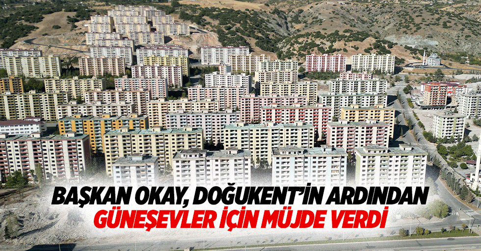 Başkan Okay, Doğukent’in Ardından Güneşevler İçin Müjde Verdi