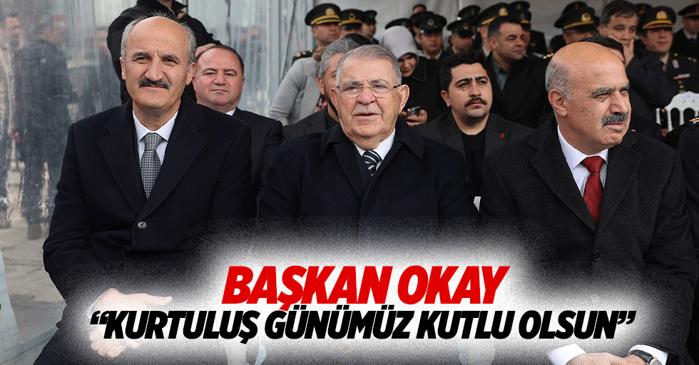 Başkan Okay, “Kurtuluş günümüz kutlu olsun”