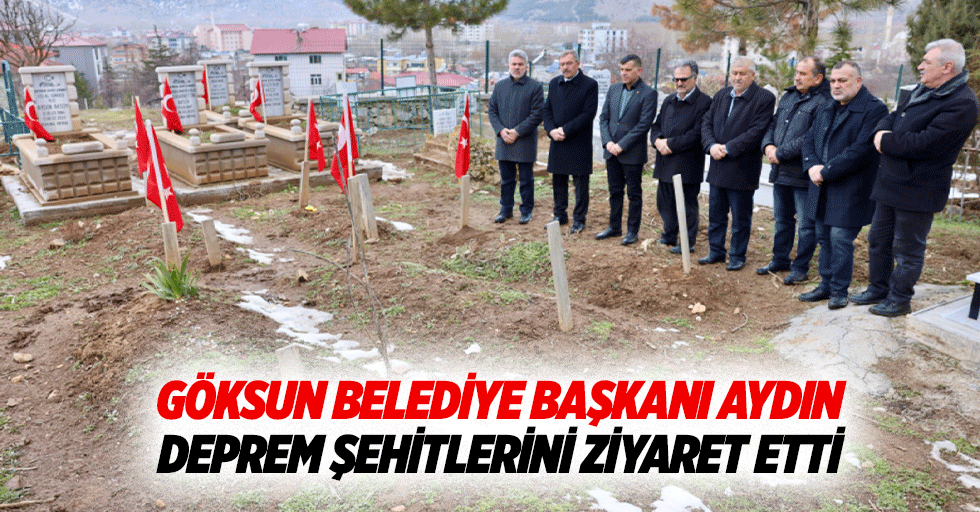 Göksun Belediye Başkanı Aydın Deprem Şehitlerini Ziyaret Etti