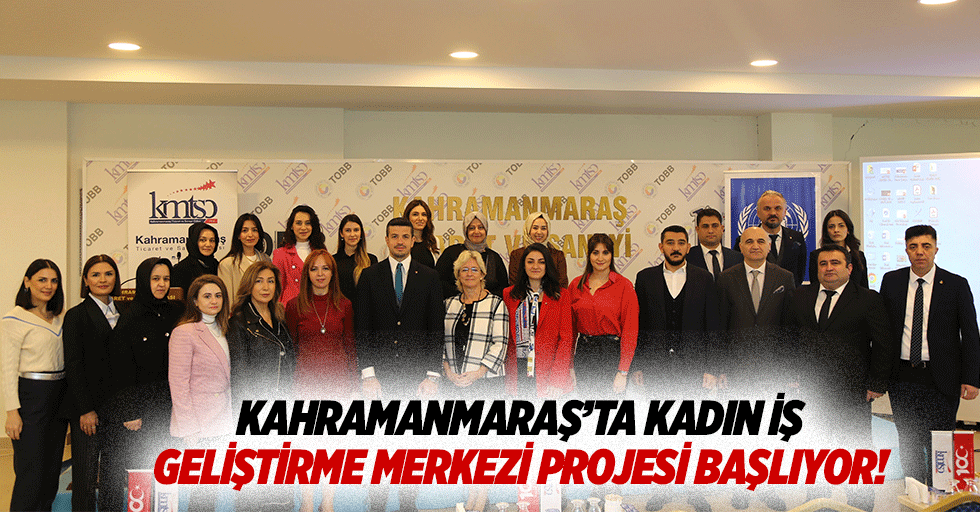 Kahramanmaraş’ta kadın iş geliştirme merkezi projesi başlıyor!