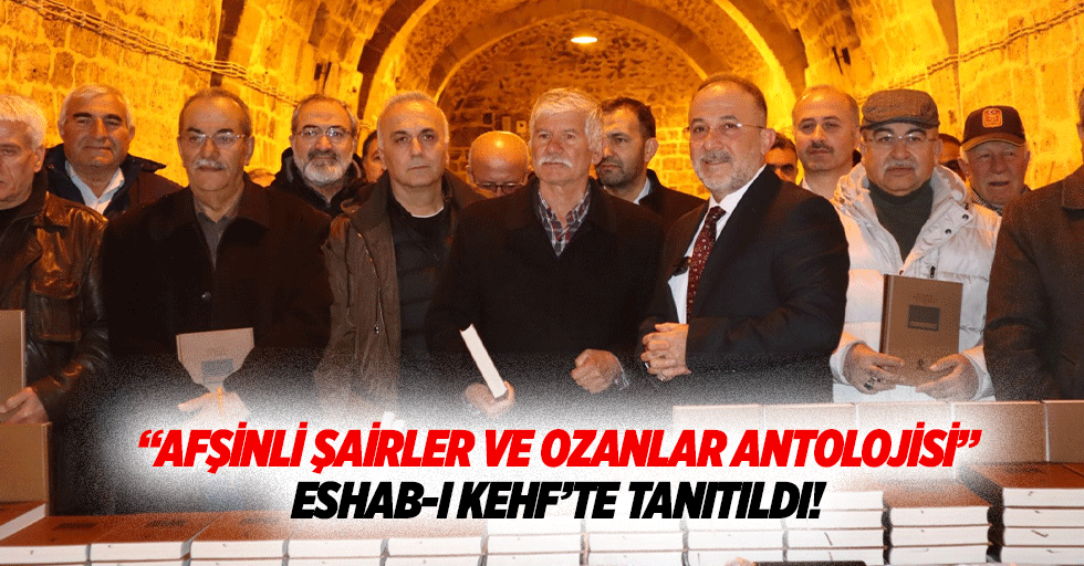 “Afşinli Şairler ve Ozanlar Antolojisi” Eshab-I Kehf’te Tanıtıldı