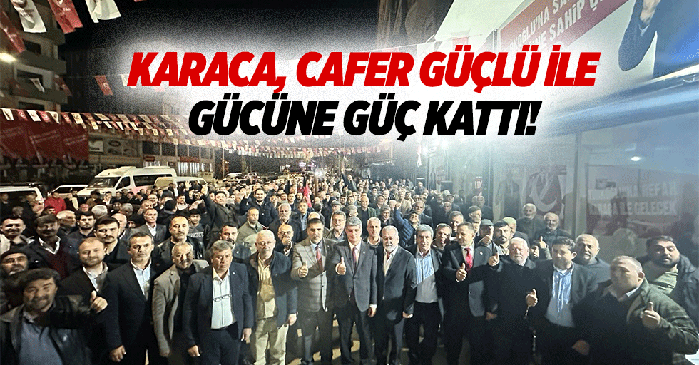 Karaca, cafer güçlü ile gücüne güç kattı!