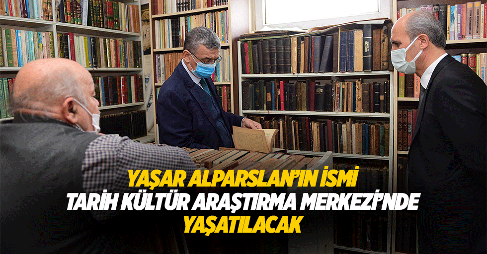 Yaşar Alparslan’ın İsmi Tarih Kültür Araştırma Merkezi’nde Yaşatılacak