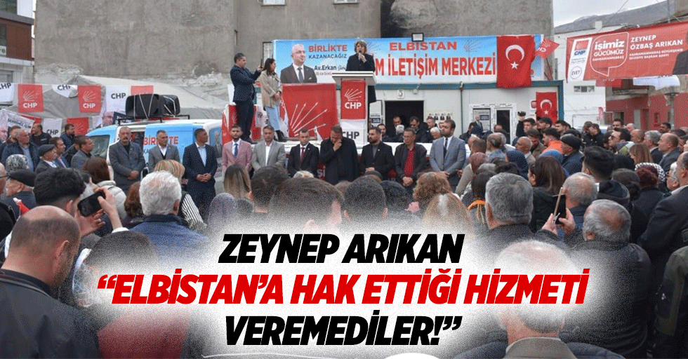 Zeynep Arıkan, “Elbistan’a hak ettiği hizmeti veremediler!”