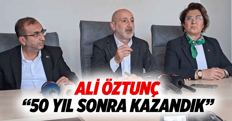 Ali Öztunç, “50 yıl sonra kazandık”