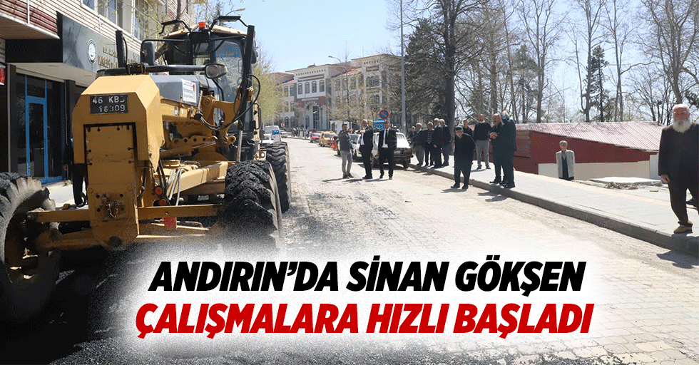 Andırın Belediye başkanı Sinan Gökşen çalışmalara hızlı başladı